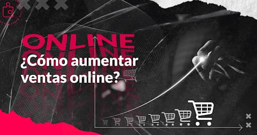 ¿Cómo aumentar las ventas por internet de forma exitosa?