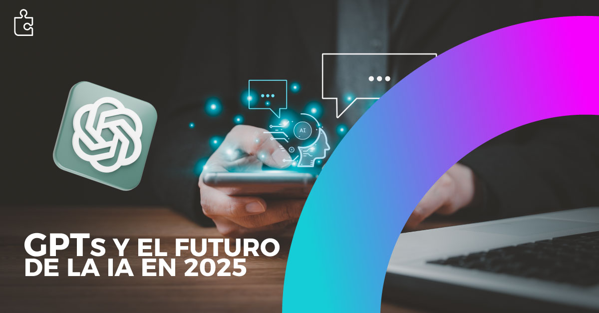 GPTs y el Futuro de la IA en 2025